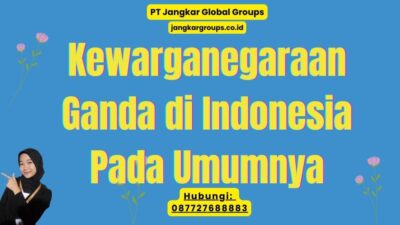 Kewarganegaraan Ganda di Indonesia Pada Umumnya