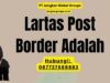 Lartas Post Border Adalah