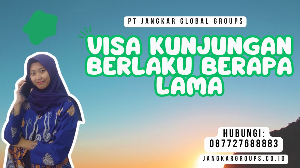 Visa Kunjungan Berlaku Berapa Lama