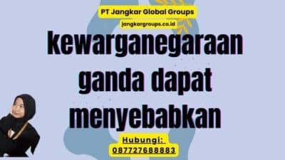 kewarganegaraan ganda dapat menyebabkan