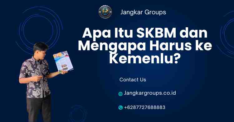 Apa Itu SKBM dan Mengapa Harus ke Kemenlu?
