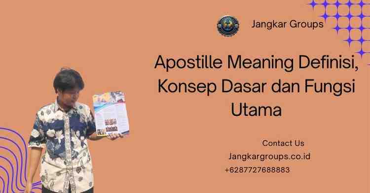 Apostille Meaning Definisi, Konsep Dasar dan Fungsi Utama