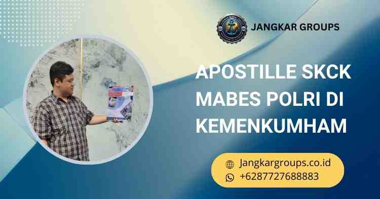 Apostille SKCK Mabes Polri di Kemenkumham