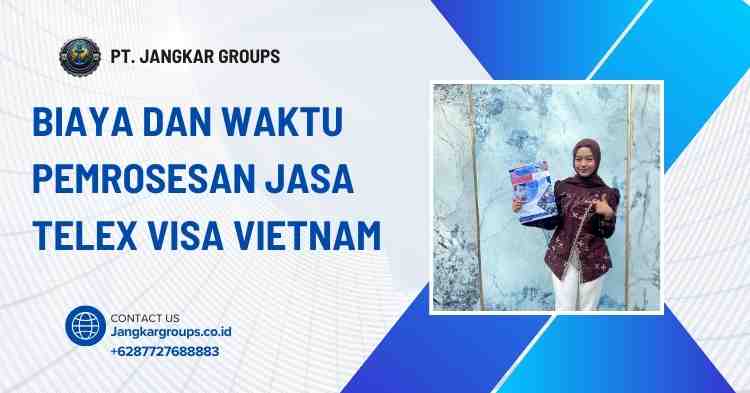 Biaya dan Waktu Pemrosesan Jasa Telex Visa Vietnam