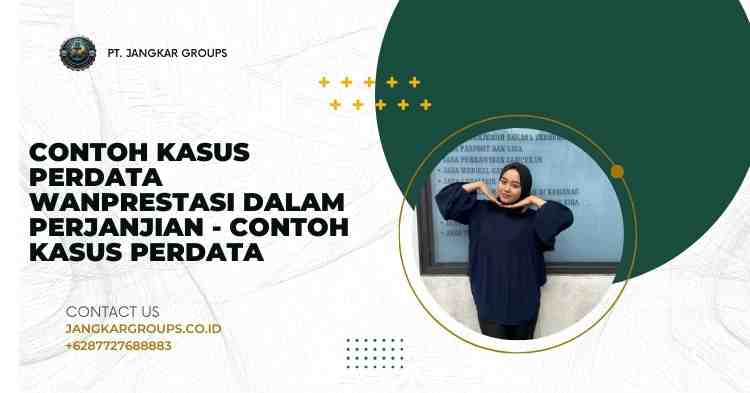 Contoh Kasus Perdata Wanprestasi dalam Perjanjian - Contoh Kasus Perdata