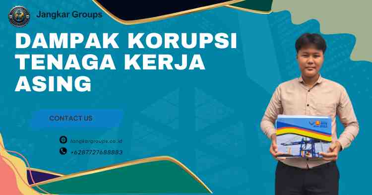 Dampak Korupsi Tenaga Kerja Asing