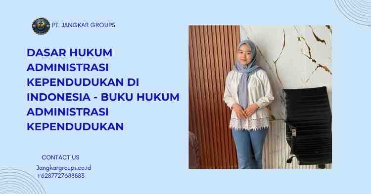 Dasar Hukum Administrasi Kependudukan di Indonesia - Buku Hukum Administrasi Kependudukan