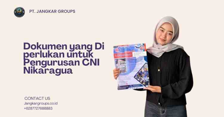 Dokumen yang Di perlukan untuk Pengurusan CNI Nikaragua