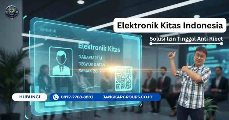 Elektronik Kitas Indonesia: Solusi Izin Tinggal Anti Ribet