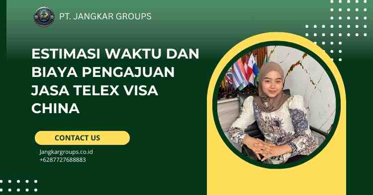 Estimasi Waktu dan Biaya Pengajuan Jasa Telex Visa China