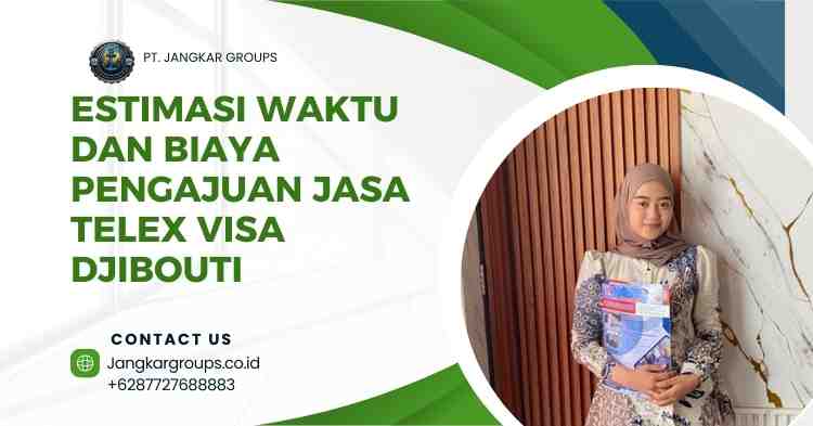 Estimasi Waktu dan Biaya Pengajuan Jasa Telex Visa Djibouti