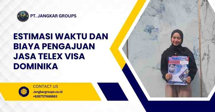 Estimasi Waktu dan Biaya Pengajuan Jasa Telex Visa Dominika
