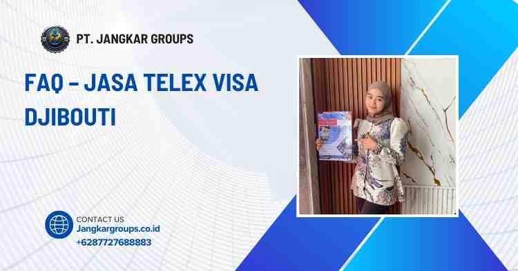 FAQ – Jasa Telex Visa Djibouti