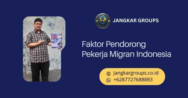 Faktor Pendorong Pekerja Migran Indonesia