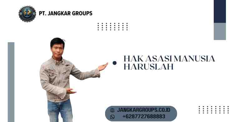 Hak Asasi Manusia Haruslah