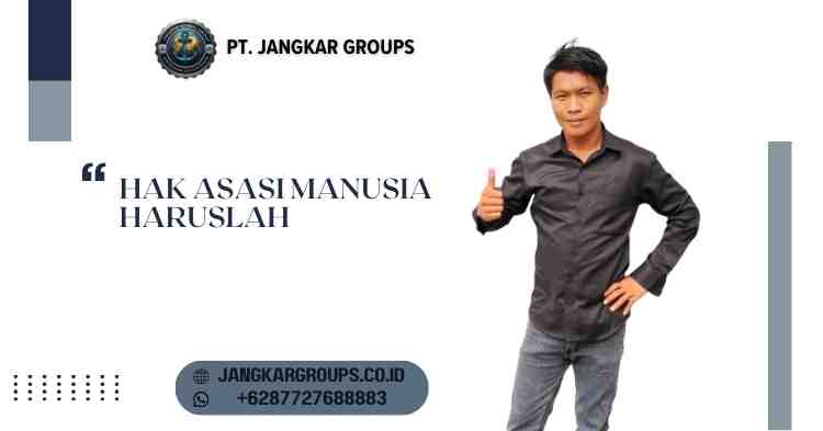 Hak Asasi Manusia Haruslah