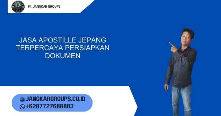 Jasa Apostille Jepang Terpercaya: Persiapkan Dokumen