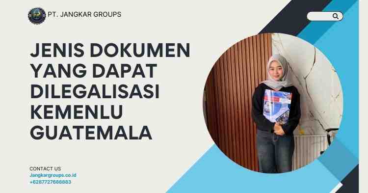Jenis Dokumen yang Dapat Dilegalisasi Kemenlu Guatemala