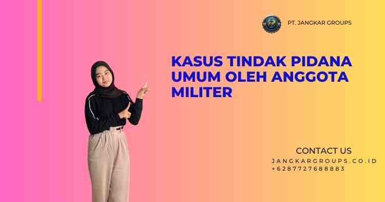 Kasus Tindak Pidana Umum oleh Anggota Militer