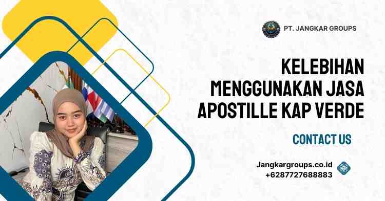 Kelebihan Menggunakan Jasa Apostille Kap Verde
