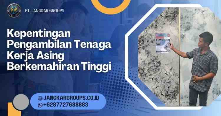 Kepentingan Pengambilan Tenaga Kerja Asing Berkemahiran Tinggi