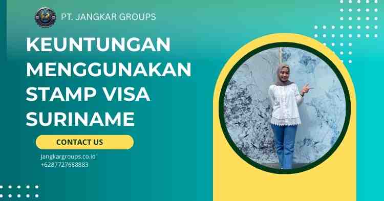 Keuntungan Menggunakan Stamp Visa Suriname