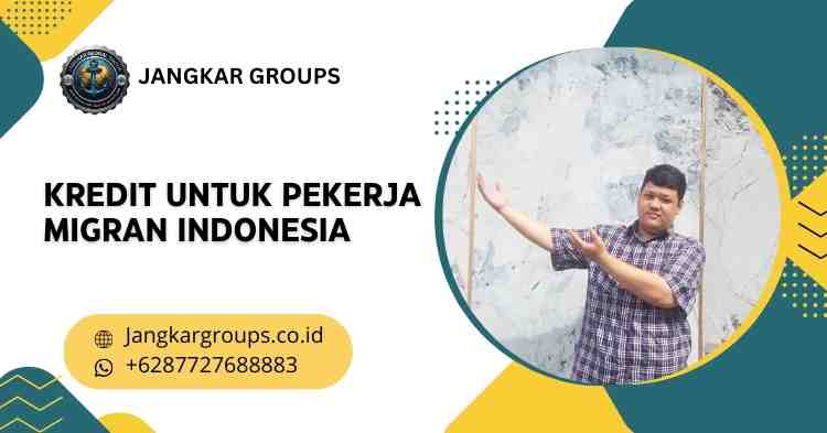 Kredit Untuk Pekerja Migran Indonesia
