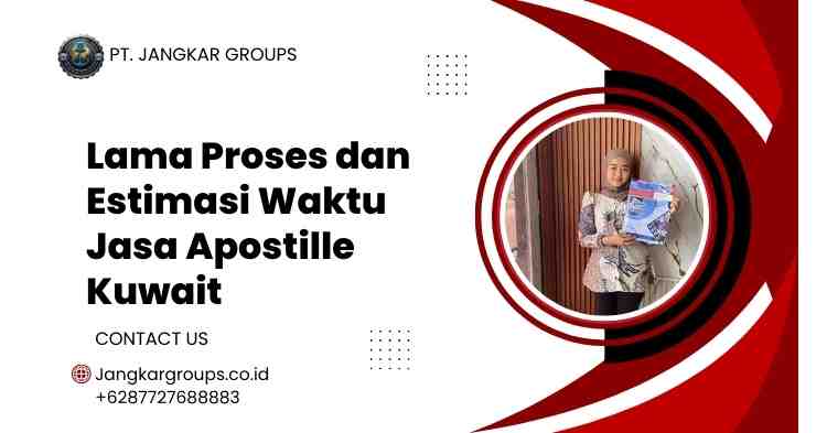 Lama Proses dan Estimasi Waktu Jasa Apostille Kuwait