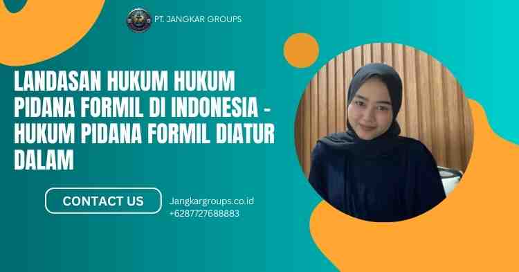 Landasan Hukum Hukum Pidana Formil di Indonesia - Hukum Pidana Formil Diatur Dalam