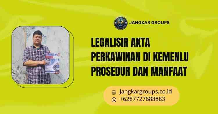 Legalisir Akta Perkawinan di Kemenlu Prosedur dan Manfaat