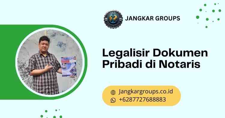 Legalisir Dokumen Pribadi di Notaris