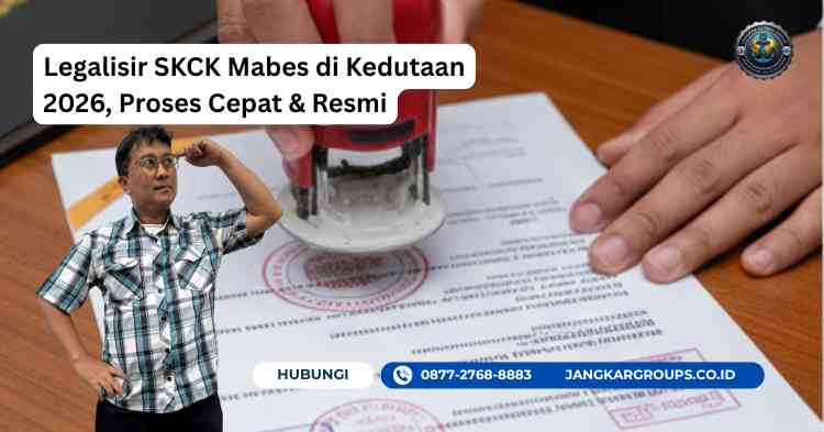 Legalisir SKCK Mabes di Kedutaan 2026, Proses Cepat & Resmi