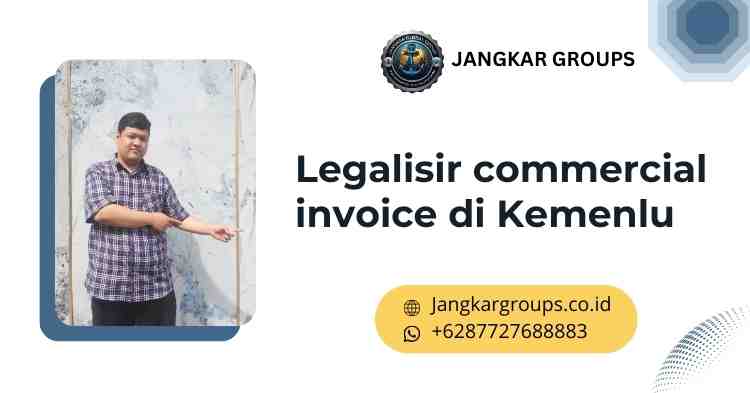 Legalisir commercial invoice di Kemenlu