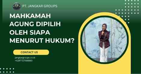 Mahkamah Agung Dipilih Oleh Siapa Menurut Hukum?