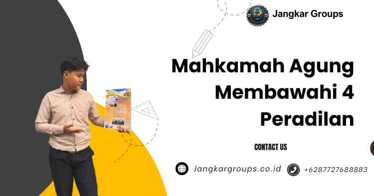 Mahkamah Agung Membawahi 4 Peradilan