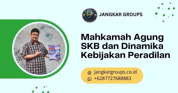 Mahkamah Agung SKB dan Dinamika Kebijakan Peradilan