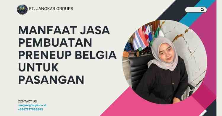 Manfaat Jasa Pembuatan Preneup Belgia untuk Pasangan