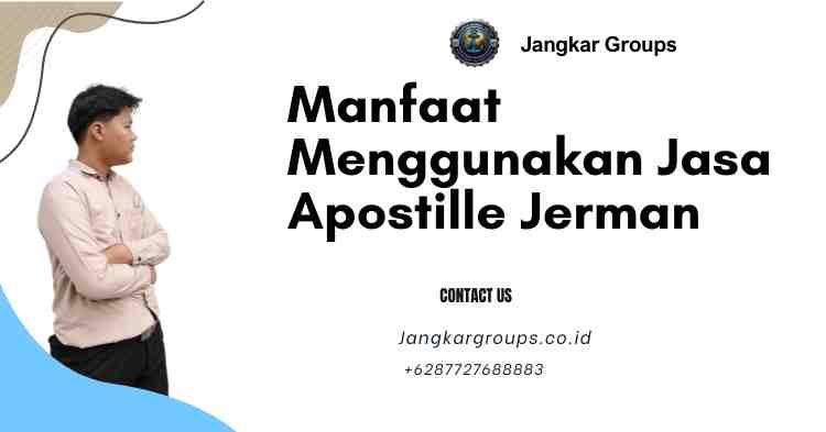 Manfaat Menggunakan Jasa Apostille Jerman