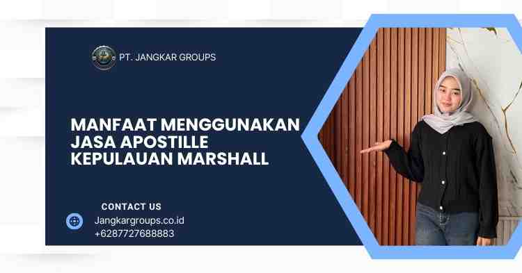 Manfaat Menggunakan Jasa Apostille Kepulauan Marshall