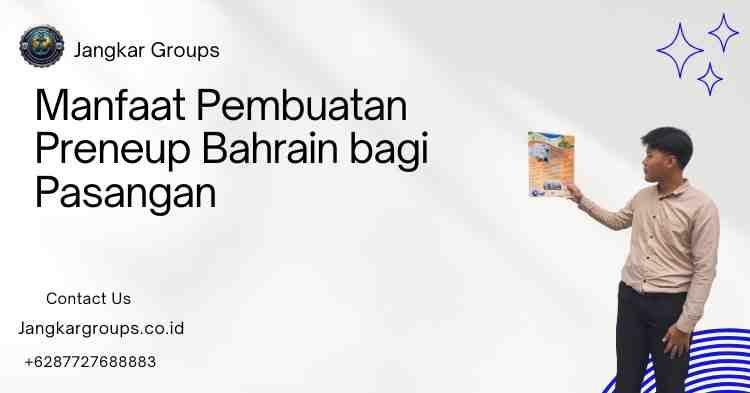 Manfaat Pembuatan Preneup Bahrain bagi Pasangan