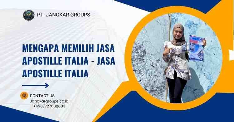 Mengapa Memilih Jasa Apostille Italia - Jasa Apostille Italia