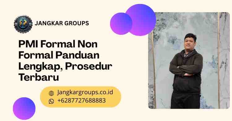 PMI Formal Non Formal Panduan Lengkap, Prosedur Terbaru