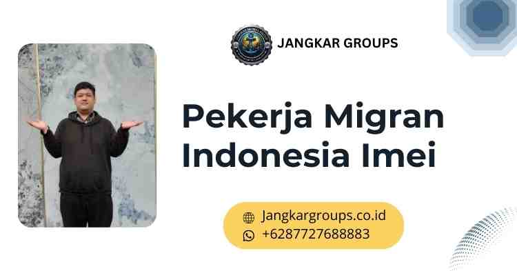 Pekerja Migran Indonesia Imei