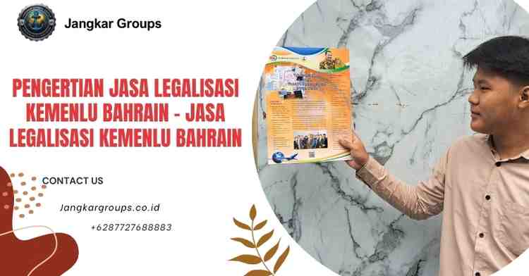 Pengertian Jasa Legalisasi Kemenlu Bahrain - Jasa Legalisasi Kemenlu Bahrain