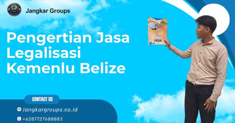 Pengertian Jasa Legalisasi Kemenlu Belize