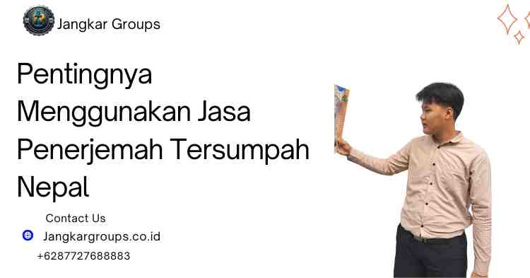 Pentingnya Menggunakan Jasa Penerjemah Tersumpah Nepal