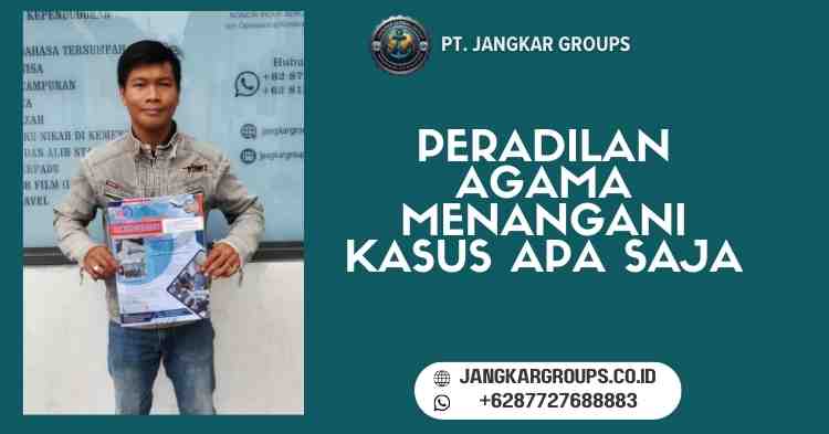 Peradilan Agama Menangani Kasus Apa Saja