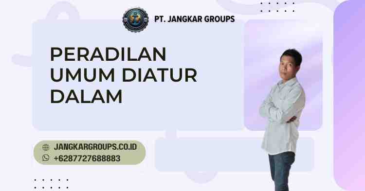 Peradilan Umum Diatur Dalam
