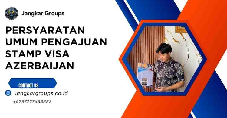 Persyaratan Umum Pengajuan Stamp Visa Azerbaijan