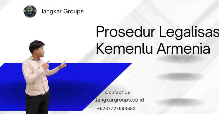 Prosedur Legalisasi Kemenlu Armenia